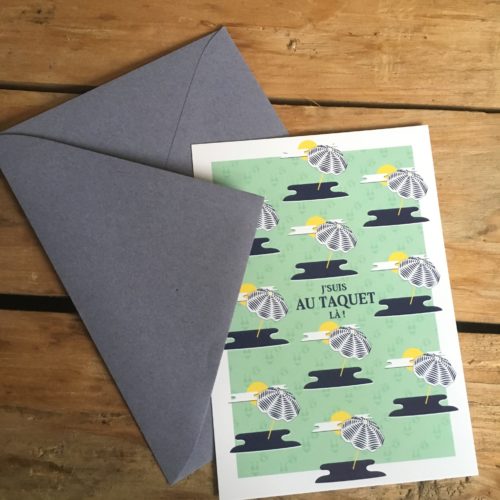 Carte Postale + enveloppe “J’suis au taquet là ! “